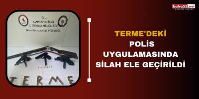 Terme'deki polis uygulamasında silah ele geçirildi