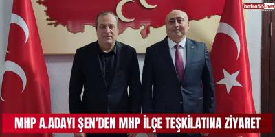 MHP A.Adayı Şen'den MHP İlçe Teşkilatına Ziyaret