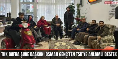THK Bafra Şube Başkanı Osman Genç’ten TSD’ye Anlamlı Destek