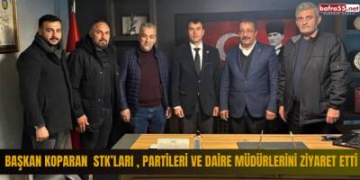 Başkan Koparan STK’ları , Partileri ve Daire Müdürlerini Ziyaret Etti