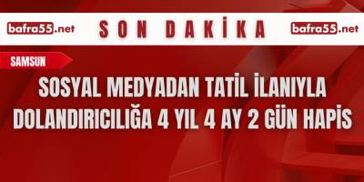 Sosyal medyadan tatil ilanıyla dolandırıcılığa 4 yıl 4 ay 2 gün hapis