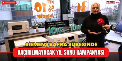 Siemens Bafra Şubesinde Kaçırılmayacak Yıl Sonu Kampanyası