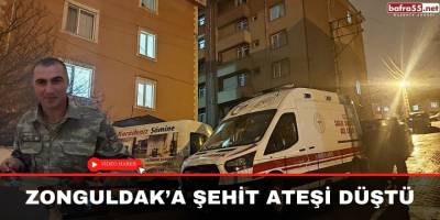 Zonguldak’a şehit ateşi düştü