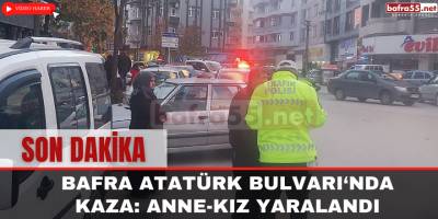Bafra Atatürk Bulvarı'nda Kaza: Anne-Kız Yaralandı