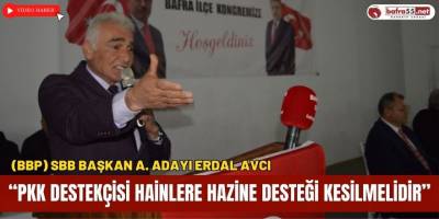 ’’PKK destekçisi hainlere hazine desteği kesilmelidir’’