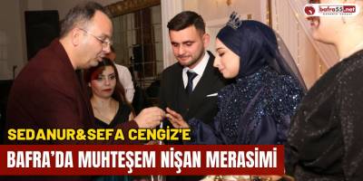 Sedanur&Sefa Cengiz'e Bafra’da Muhteşem Nişan Merasimi
