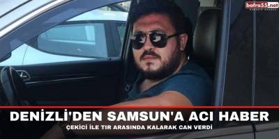 Denizli'den Samsun'a acı haber
