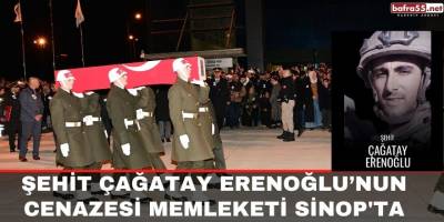 Şehit Çağatay Erenoğlu’nun cenazesi memleketi Sinop'ta