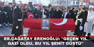 Çağatay Erenoğlu: "Geçen yıl gazi oldu, bu yıl şehit düştü"