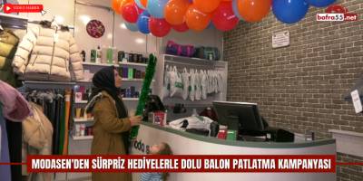Modasen'den Sürpriz Hediyelerle Dolu Balon Patlatma Kampanyası