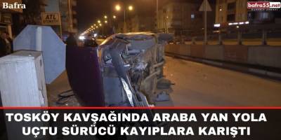 Tosköy Kavşağında Araba Yan Yola Uçtu Sürücü Kayıplara Karıştı