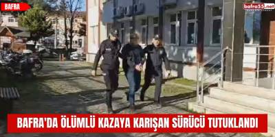 Bafra'da ölümlü kazaya karışan sürücü tutuklandı