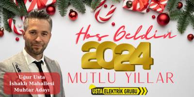 İshaklı Mahallesi Muhtar Adayı Uğur Usta’dan Yeni Yıl Mesajı