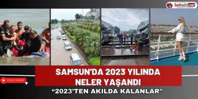Samsun'da 2023 yılında neler yaşandı