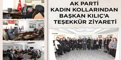 AK PARTİ KADIN KOLLARINDAN BAŞKAN KILIÇ’A TEŞEKKÜR ZİYARETİ