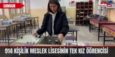 914 kişilik meslek lisesinin tek kız öğrencisi