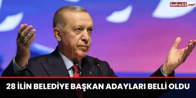 28 İlin Belediye Başkan Adayları Belli Oldu