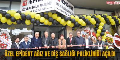 Özel Epident Ağız ve Diş Sağlığı Polikliniği Açıldı