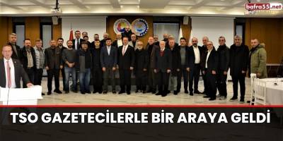 TSO Gazetecilerle Bir Araya Geldi