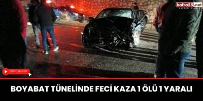 Boyabat tünelinde feci kaza 1 ölü 1 yaralı