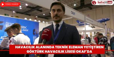 Havacılık alanında Teknik Eleman Yetiştiren Göktürk Havacılık Lisesi OKAF'da