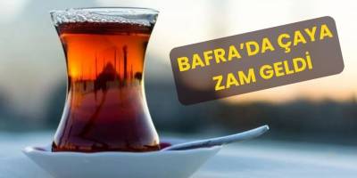 Bafra'da çaya zam geldi