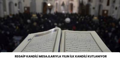 Regaip Kandili mesajlarıyla yılın ilk kandili kutlanıyor