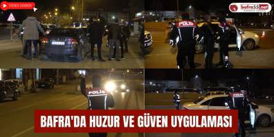 Bafra'da Huzur ve Güven Uygulaması