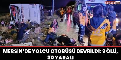 Mersin’de feci kaza; 9 ölü, 30 yaralı