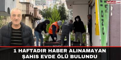 1 haftadır haber alınamayan şahıs evde ölü bulundu