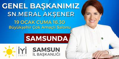 İYİ Parti Genel Başkanı Meral Akşener Samsun'a Geliyor