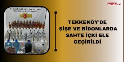 Tekkeköy'de şişe ve bidonlarda sahte içki ele geçirildi