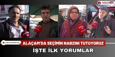 Alaçam’da Seçimin Nabzını Tutuyoruz