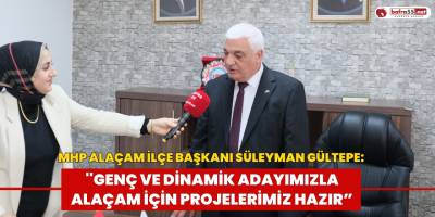 MHP Alaçam İlçe Başkanı Süleyman Gültepe Bafra55net'e Konuştu
