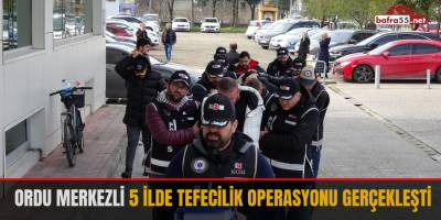 Ordu merkezli 5 ilde tefecilik operasyonu gerçekleşti