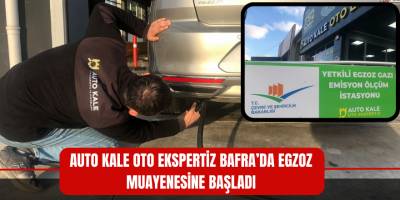 Auto Kale Oto Ekspertiz Bafra’da Egzoz Muayenesine Başladı