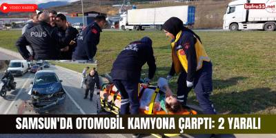 Samsun'da otomobil kamyona çarptı: 2 yaralı