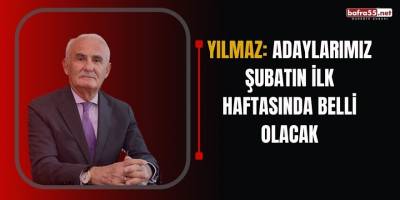 Yılmaz: Adaylarımız Şubatın ilk haftasında belli olacak