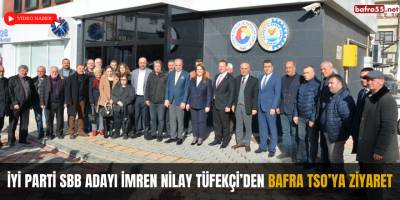 İYİ Parti SBB Adayı İmren Nilay Tüfekçi’den Bafra TSO’ya Ziyaret