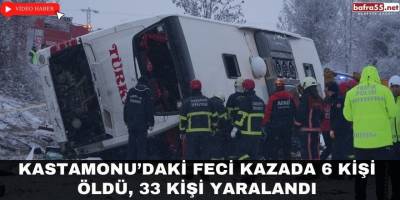 Kastamonu’daki feci kazada 6 kişi öldü, 33 kişi yaralandı