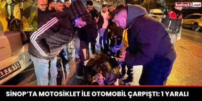 Sinop’ta motosiklet ile otomobil çarpıştı: 1 yaralı