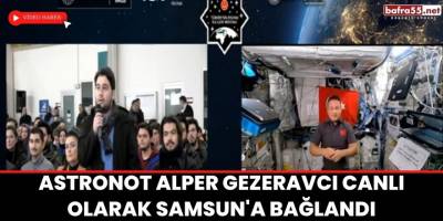 Astronot Alper Gezeravcı canlı olarak Samsun'a bağlandı