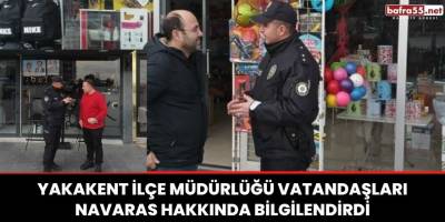 Yakakent ilçe müdürlüğü vatandaşları NAVARAS hakkında bilgilendirdi