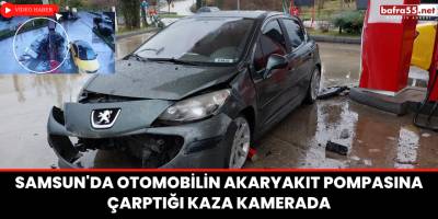 Samsun'da otomobilin akaryakıt pompasına çarptığı kaza kamerada