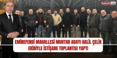 Emirefendi Mahallesi Muhtar Adayı Halil Çelik Ekibiyle İstişare Toplantısı Yaptı