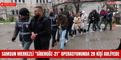 Samsun merkezli "Sibergöz-21” operasyonunda 28 kişi adliyede