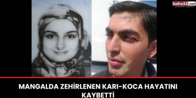 Mangalda zehirlenen karı-koca hayatını kaybetti