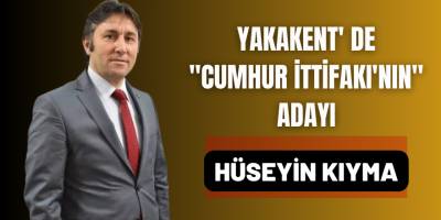 Yakakent' de "Cumhur İttifakı'nın" Adayı 'Hüseyin Kıyma' Oldu