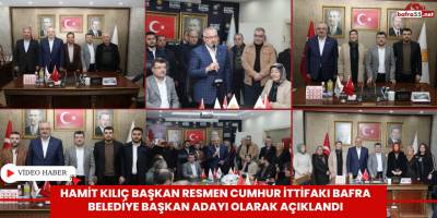 Hamit Kılıç Başkan Resmen Cumhur İttifakı Bafra Belediye Başkan Adayı Olarak Açıklandı