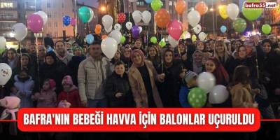 Bafra'nın Bebeği Havva İçin Balonlar Uçuruldu